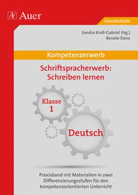 Kroll-Gabriel / Danz |  Kompetenz Schriftspracherwerb Schreiben lernen | Buch |  Sack Fachmedien