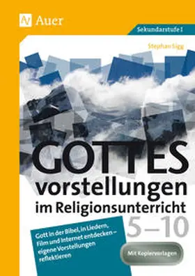 Sigg |  Gottesvorstellungen im Religionsunterricht 5-10 | Buch |  Sack Fachmedien