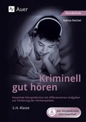Reichel |  Kriminell gut hören, Klasse 3/4. Mit Download | Buch |  Sack Fachmedien
