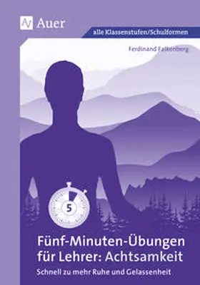 Falkenberg |  Fünf-Minuten-Übungen für Lehrer_Achtsamkeit | Buch |  Sack Fachmedien