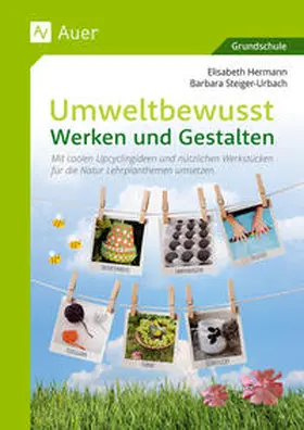 Hermann / Steiger-Urbach |  Umweltbewusst Werken und Gestalten | Buch |  Sack Fachmedien