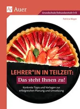 Mayer |  Lehrer*in in Teilzeit: Das steht Ihnen zu | Buch |  Sack Fachmedien