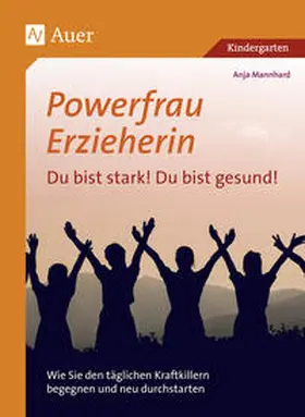 Mannhard |  Powerfrau Erzieherin: Du bist stark! Du bist gesund | Buch |  Sack Fachmedien