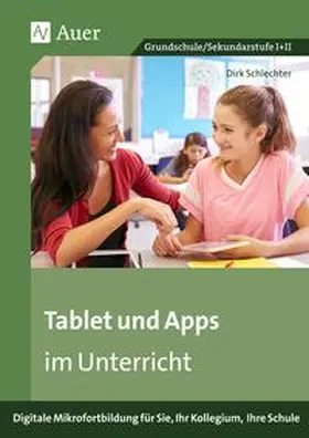 Schlechter |  Tablet und Apps im Unterricht | Buch |  Sack Fachmedien