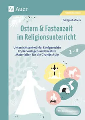 Moers |  Ostern & Fastenzeit im Religionsunterricht 1-4 | Buch |  Sack Fachmedien