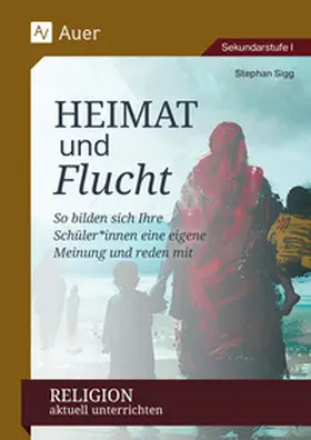Sigg |  Religion aktuell unterrichten: Heimat & Flucht | Buch |  Sack Fachmedien