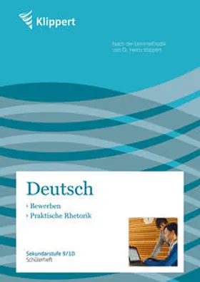 Sturm / Heindl / Kuhnigk |  Bewerben / Praktische Rhetorik. Schülerheft (9. und 10. Klasse) | Buch |  Sack Fachmedien