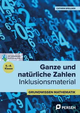 Spellner |  Ganze und natürliche Zahlen - Inklusionsmaterial  (5. bis 8. Klasse) | Buch |  Sack Fachmedien