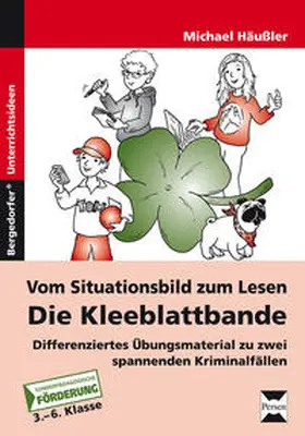 Häußler |  Vom Situationsbild zum Lesen: Die Kleeblattbande | Buch |  Sack Fachmedien