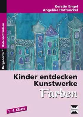 Engel / Hofmockel |  Kinder entdecken Kunstwerke: Farben | Buch |  Sack Fachmedien