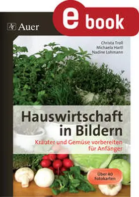 Troll / Engelhardt / Lohmann |  Hauswirtschaft in Bildern - Kräuter und Gemüse | eBook | Sack Fachmedien