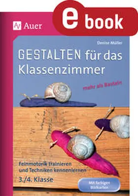 Müller |  Gestalten Klassenzimmer - mehr als Basteln 3+4 | eBook | Sack Fachmedien