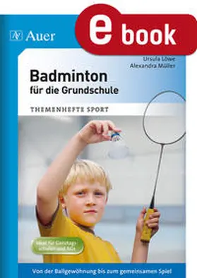 Löwe / Müller |  Badminton für die Grundschule | eBook | Sack Fachmedien