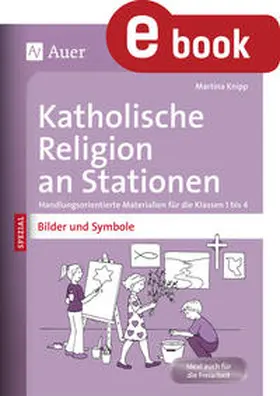 Knipp | Katholische Religion an Stationen Bilder & Symbole | E-Book | sack.de