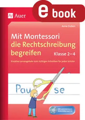 Eicken |  Mit Montessori die Rechtschreibung begreifen Kl. 2 | eBook | Sack Fachmedien