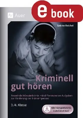 Reichel |  Kriminell gut hören, Klasse 3-4 | eBook | Sack Fachmedien
