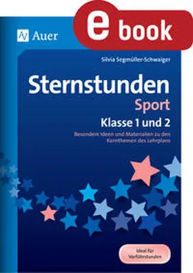 Segmüller-Schwaiger |  Sternstunden Sport - Klasse 1 und 2 | eBook | Sack Fachmedien