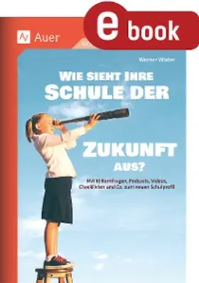 Wiater |  Wie sieht Ihre Schule der Zukunft aus | eBook | Sack Fachmedien