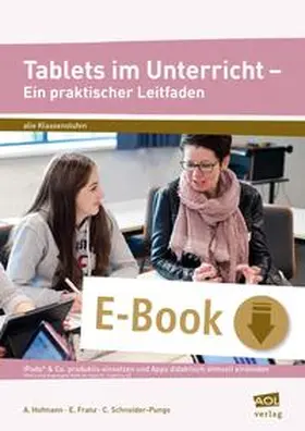 Hofmann / Franz / Schneider-Pungs |  Tablets im Unterricht - Ein praktischer Leitfaden | eBook | Sack Fachmedien
