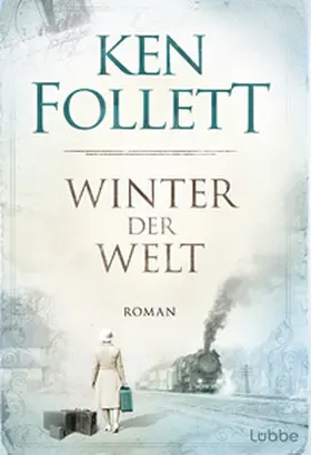 Follett | Winter der Welt | Buch | 978-3-404-16999-3 | www2.sack.de