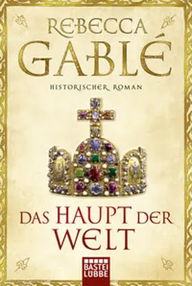 Gablé | Das Haupt der Welt | Buch | 978-3-404-17200-9 | www2.sack.de