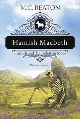 Beaton |  Hamish Macbeth und das Skelett im Moor | Buch |  Sack Fachmedien