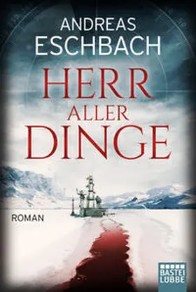 Eschbach | Herr aller Dinge | Buch | 978-3-404-17794-3 | www2.sack.de
