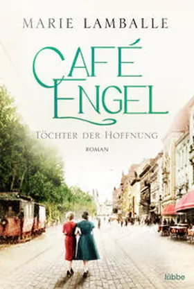 Lamballe | Café Engel - Töchter der Hoffnung | Buch | 978-3-404-17917-6 | www2.sack.de