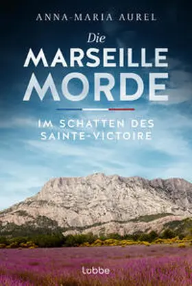 Aurel |  Die Marseille-Morde - Im Schatten des Sainte-Victoire | Buch |  Sack Fachmedien