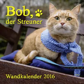 Bowen |  Bob, der Streuner - Wandkalender | Buch |  Sack Fachmedien