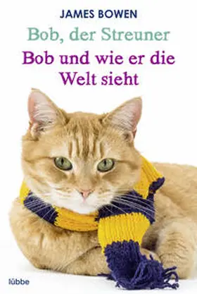 Bowen |  Bob, der Streuner / Bob und wie er die Welt sieht: Zwei Bestseller in einem Band | Buch |  Sack Fachmedien