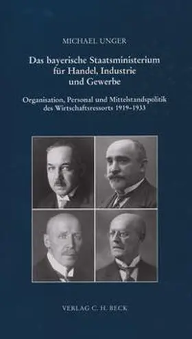 Unger |  Das bayerische Staatsministerium für Handel, Industrie und Gewerbe | Buch |  Sack Fachmedien