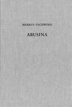 Gschwind |  Abusina. Das römische Auxiliarkastell Eining an der Donau vom 1. bis 5. Jh. n. Chr. | Buch |  Sack Fachmedien