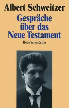 Schweitzer | Gespräche über das Neue Testament | Buch | 978-3-406-37461-6 | sack.de