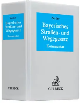 Zeitler |  Bayerisches Straßen- und Wegegesetz, mit Fortsetzungsbezug | Loseblattwerk |  Sack Fachmedien