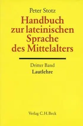 Stotz |  Handbuch zur lateinischen Sprache des Mittelalters Bd. 3: Lautlehre | Buch |  Sack Fachmedien