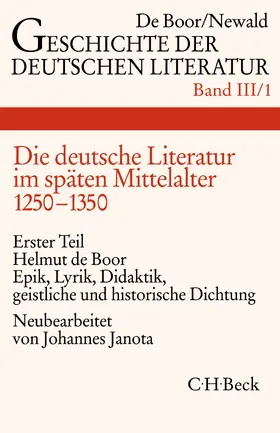 Boor |  Geschichte der deutschen Literatur  Bd. 3/1: Die deutsche Literatur im späten Mittelalter. Epik, Lyrik, Didaktik, geistliche und historische Dichtung (1250-1350) | Buch |  Sack Fachmedien