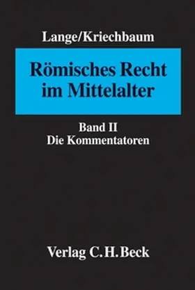 Lange / Kriechbaum |  Römisches Recht im Mittelalter  Bd. II: Die Kommentatoren | Buch |  Sack Fachmedien