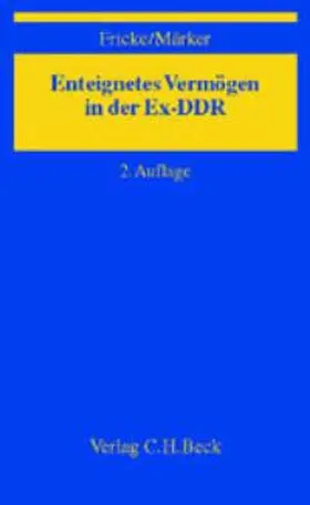 Fricke / Märker |  Enteignetes Vermögen in der Ex-DDR | Buch |  Sack Fachmedien