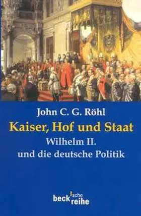 Röhl |  Kaiser, Hof und Staat | Buch |  Sack Fachmedien