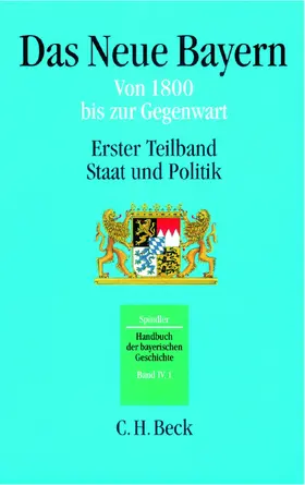 Spindler |  Handbuch der bayerischen Geschichte  Bd. IV,1: Das Neue Bayern | Buch |  Sack Fachmedien
