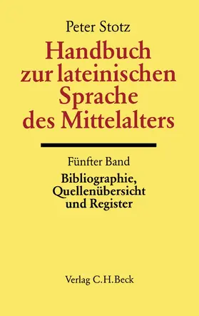 Stotz |  Handbuch zur lateinischen Sprache des Mittelalters Bd. 5: Bibliographie, Quellenübersicht und Register | Buch |  Sack Fachmedien