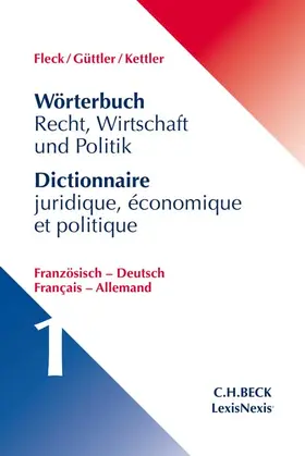 Fleck / Güttler / Kettler |  Wörterbuch Recht, Wirtschaft und Politik  Band 1: Französisch - Deutsch | Buch |  Sack Fachmedien