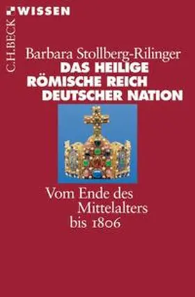 Stollberg-Rilinger | Das Heilige Römische Reich Deutscher Nation | Buch | 978-3-406-53599-4 | sack.de