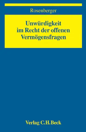 Rosenberger |  Unwürdigkeit im Recht der offenen Vermögensfragen | Buch |  Sack Fachmedien