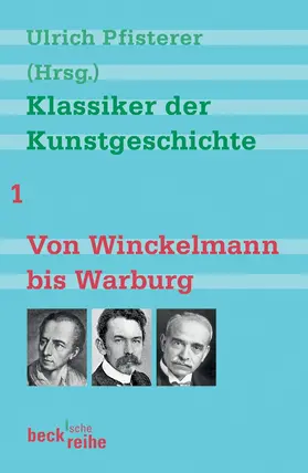Pfisterer |  Klassiker der Kunstgeschichte Band 1: Von Winckelmann bis Warburg | Buch |  Sack Fachmedien