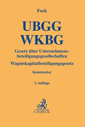 Fock |  Gesetz über Unternehmensbeteiligungsgesellschaften, Wagniskapitalbeteiligungsgesetz: UBGG - WKBG | Buch |  Sack Fachmedien
