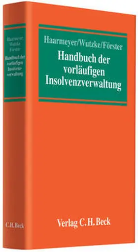 Haarmeyer / Wutzke / Förster |  Handbuch der vorläufigen Insolvenzverwaltung | Buch |  Sack Fachmedien