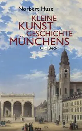 Huse |  Kleine Kunstgeschichte Münchens | Buch |  Sack Fachmedien