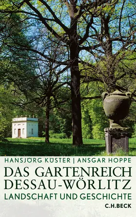 Küster / Hoppe |  Das Gartenreich Dessau-Wörlitz | Buch |  Sack Fachmedien